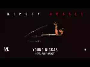 Nipsey Hussle - Young Nigga (feat. Puff Daddy)